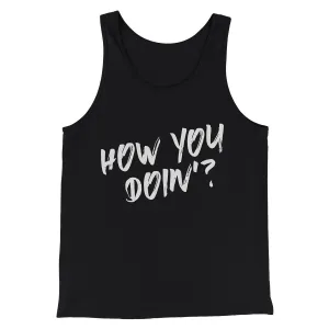 How You Doin'? Men/Unisex Tank Top