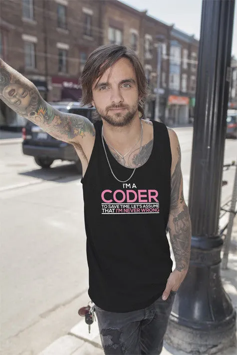 Im a Coder To save Time Lets Assume That Im  Never Wrong (Men)