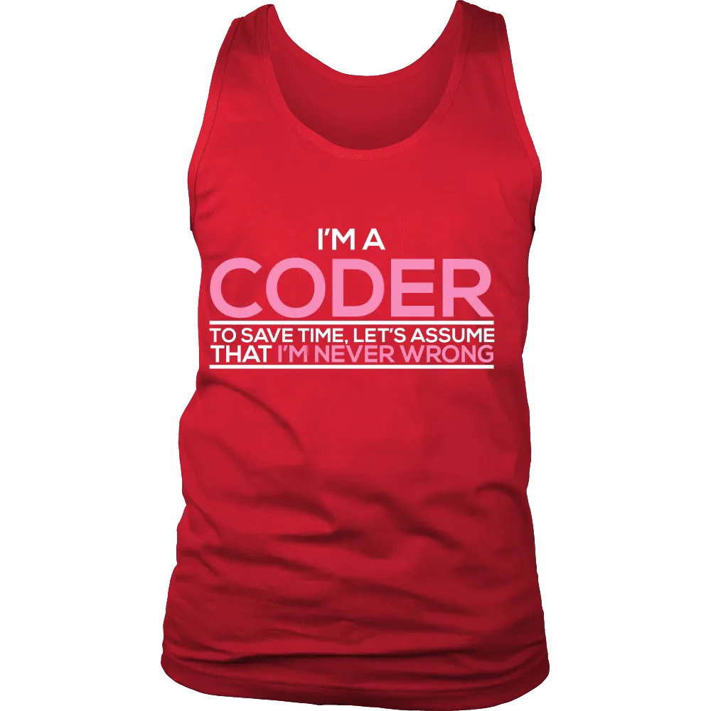 Im a Coder To save Time Lets Assume That Im  Never Wrong (Men)