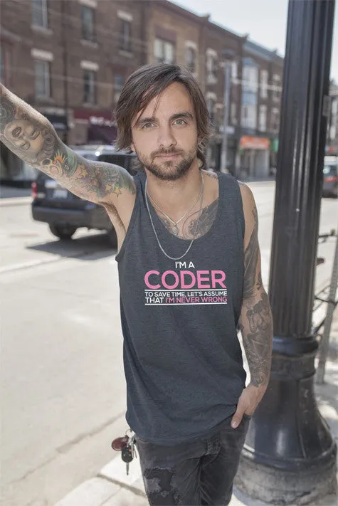 Im a Coder To save Time Lets Assume That Im  Never Wrong (Men)