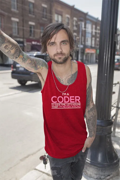 Im a Coder To save Time Lets Assume That Im  Never Wrong (Men)